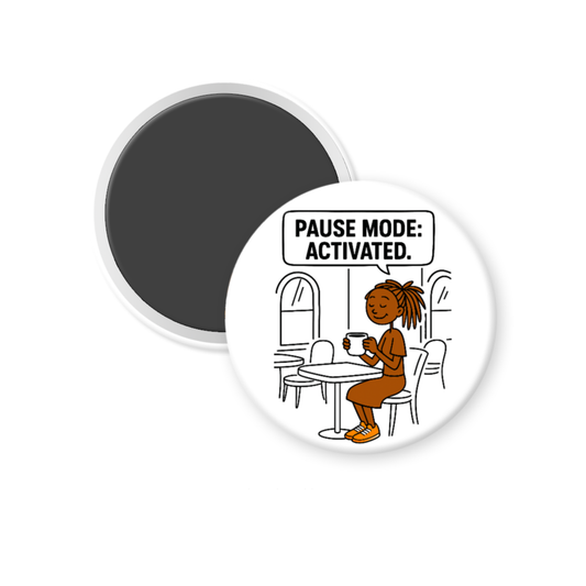 Pause Mode: Activated – Rest Girl Coffee 3 inch Pinback Button or Magnet