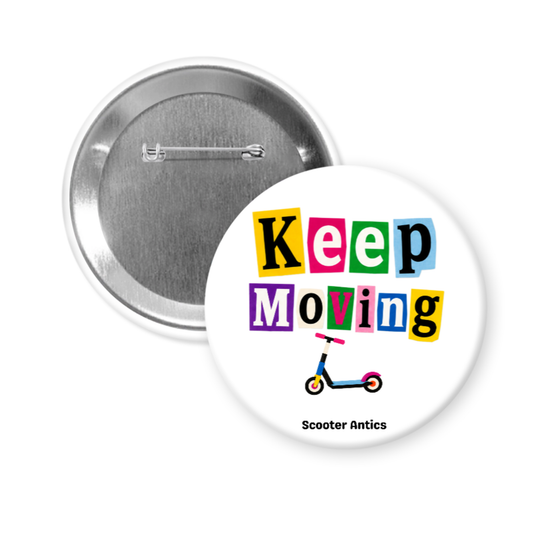 Keep Moving 3 inch Pinback Button | Scooter Antics™