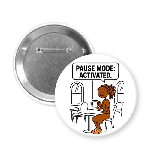 Pause Mode: Activated – Rest Girl Coffee 3 inch Pinback Button or Magnet