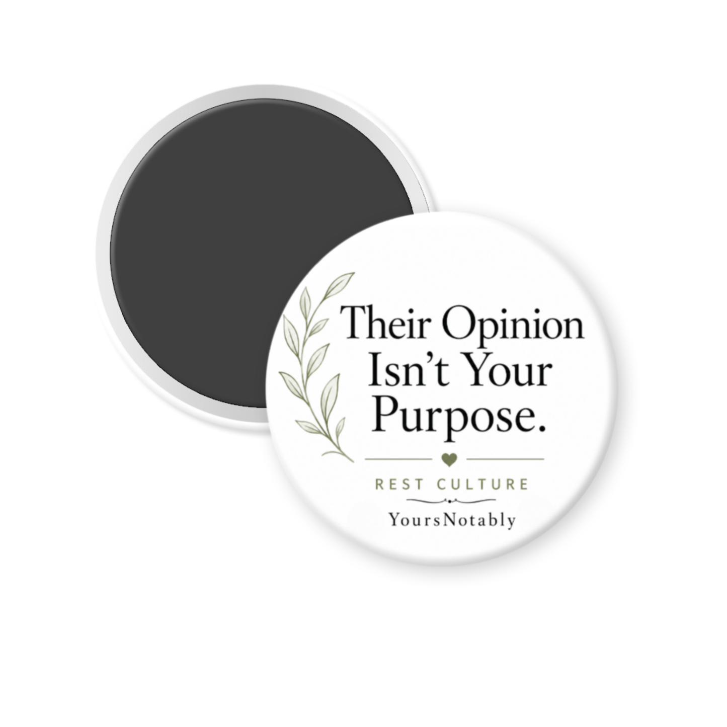 Rest Culture Their Opinion Is Not Your Purpose, 3 inch pinback button or magnet