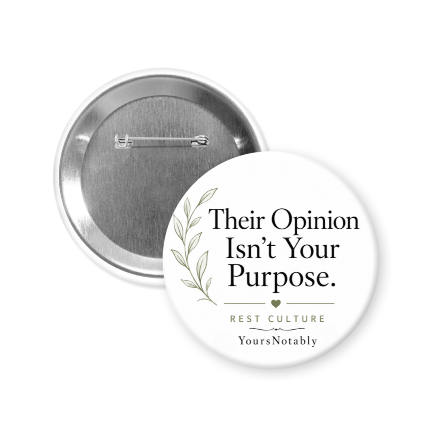 Rest Culture Their Opinion Is Not Your Purpose, 3 inch pinback button or magnet