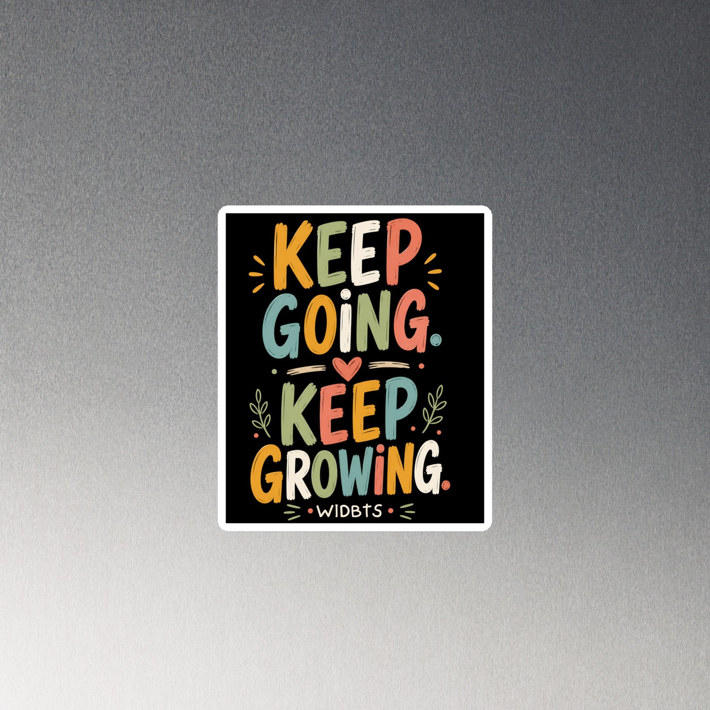 Keep Going, Keep Growing Magnet, 4 x 4 or 6 x 6 inches