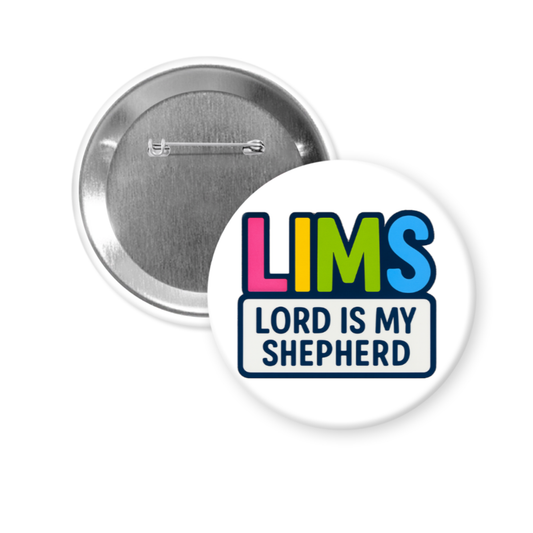 LIMS™ – Lord Is My Shepherd Pinback Button or Magnet (3-Inch Round)