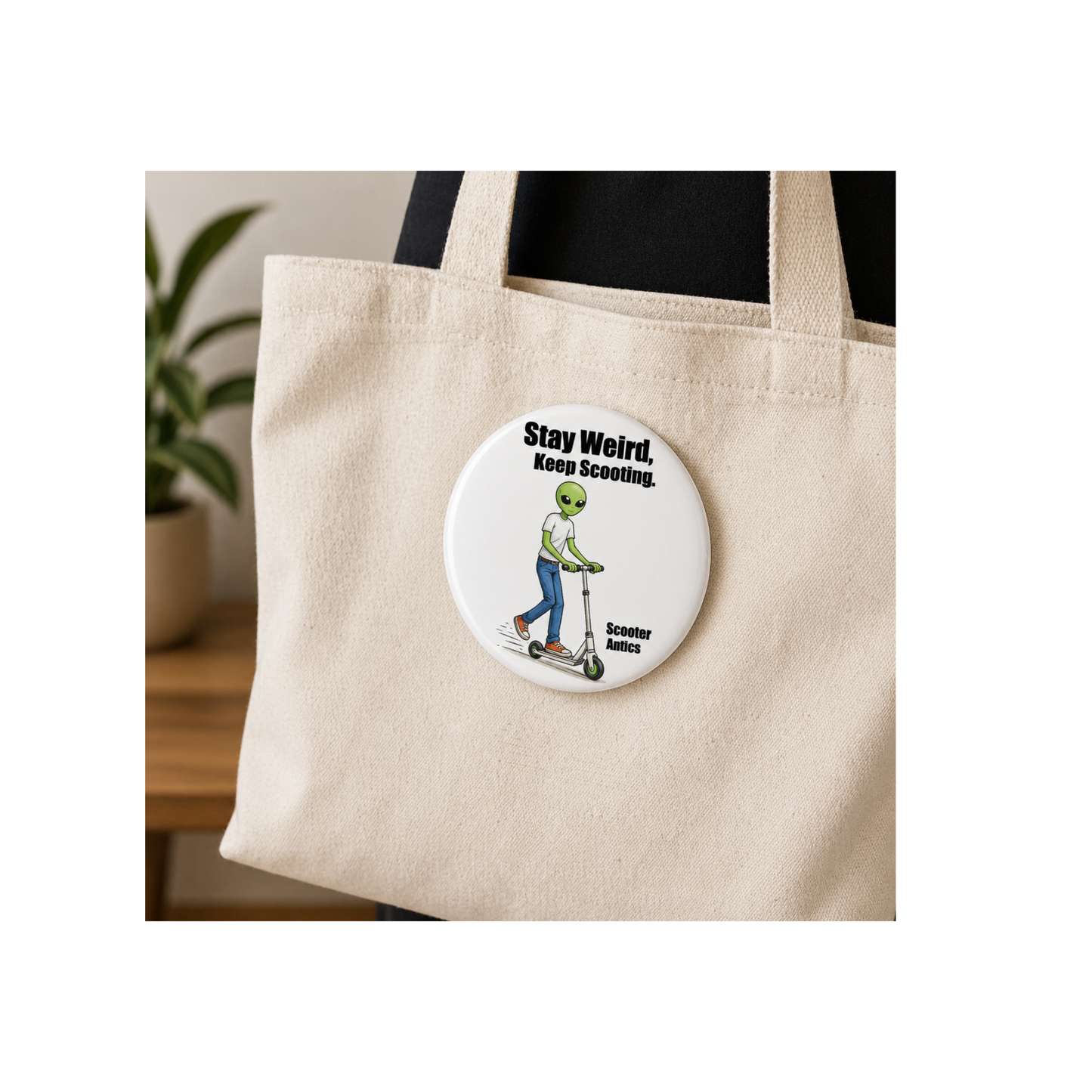 Stay Weird, Keep Scooting – 3" Pinback Button