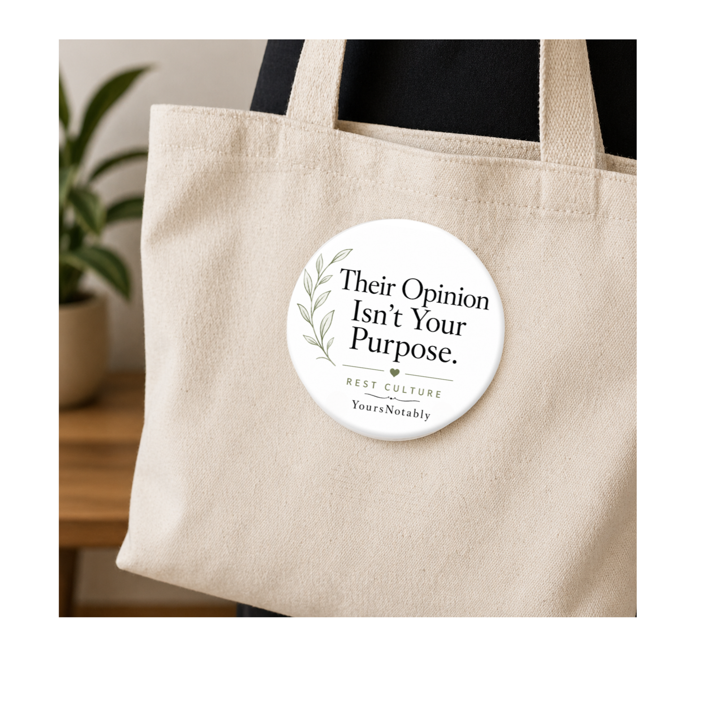 Rest Culture Their Opinion Is Not Your Purpose, 3 inch pinback button or magnet